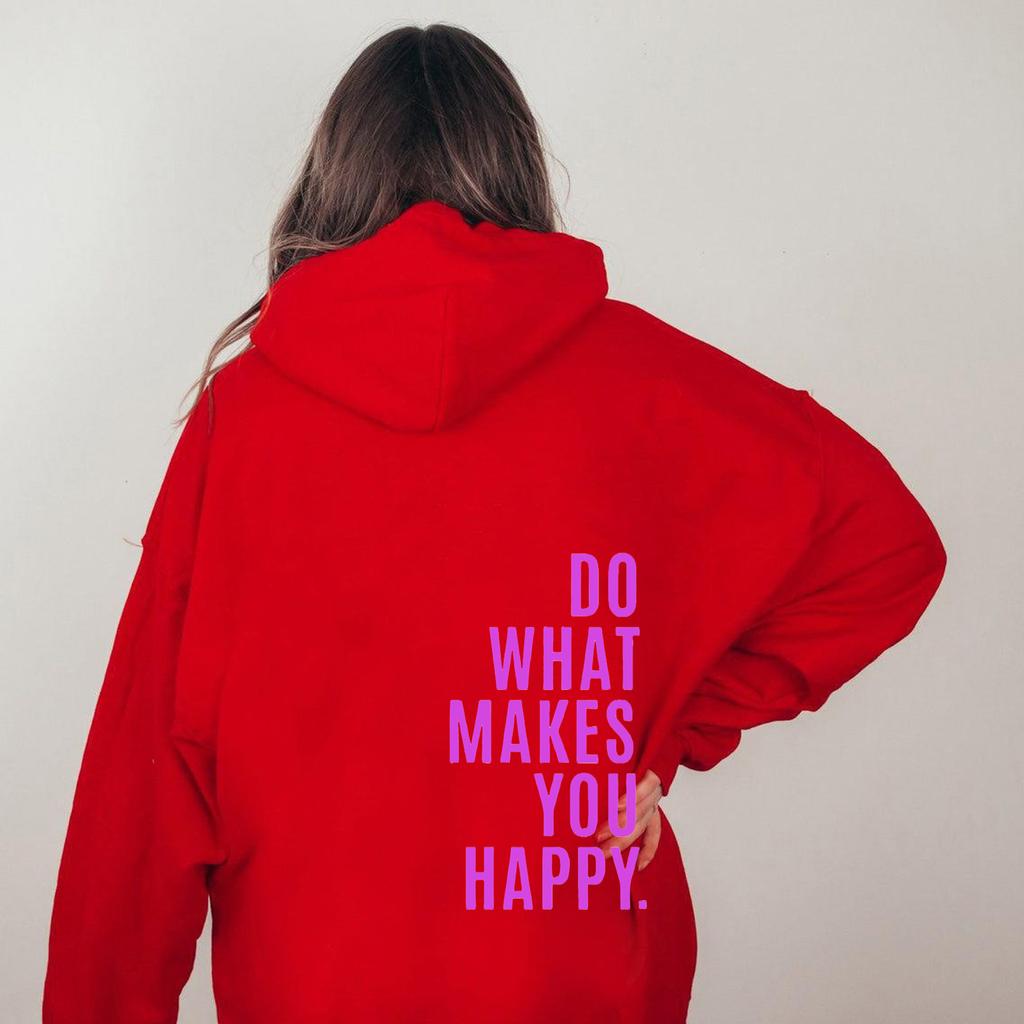 Do What Makes You Happy Sweatshirt Hoodie Sweater