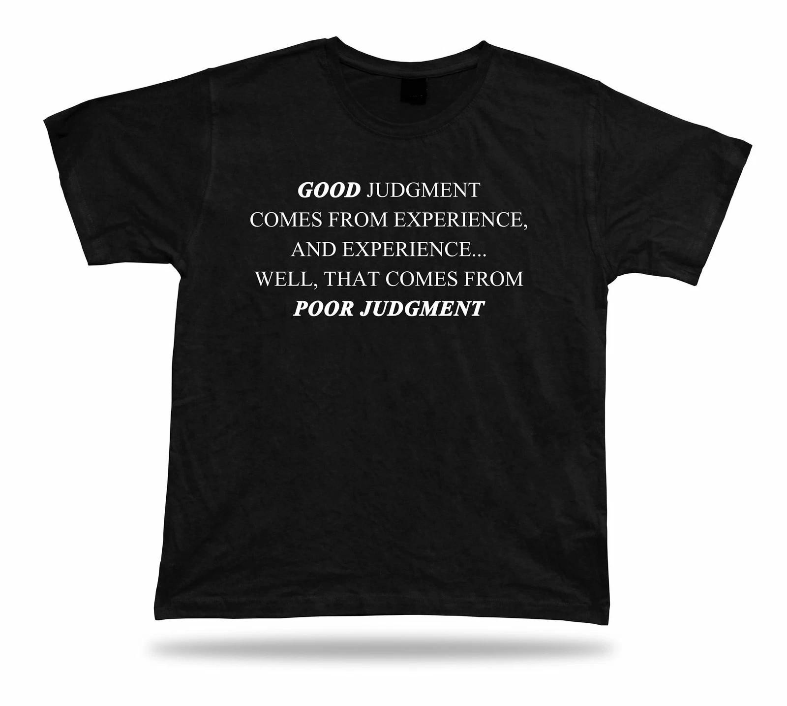 Good judgment comes from experience spiritual t shirts work success challenge 2XL
