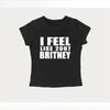 Vintage Ich Fühle Mich Wie 2007 Britney Grafik T-Shirt Kräftiger Textdruck Damen Kurzarm T-Shirt Retro Weiche Baumwolle Popmusik Fans Lässige Streetwear Oberteile