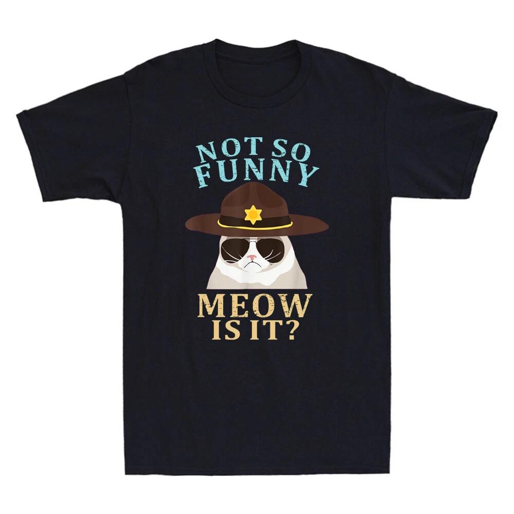 Not So Funny Meow Is It Funny Trooper Cat Graphic Quote Vintage Men s T-Shirt XXL