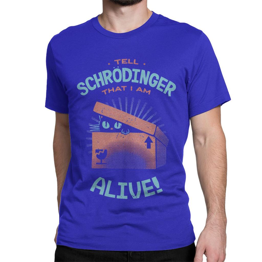 Men Women Schrodinger I Am Alive T Shirts Hip Hop Animal Cotton Clothing Awesome Short Sleeve Round Collar Tees 4XL 5XL T-Shirt