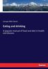 The Eating and Drinking : A Popular Manual of Food and Diet In Health and Disease Book