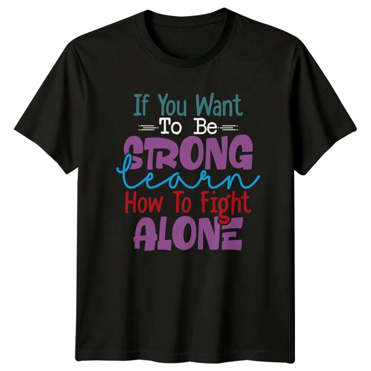 If You Want To Be Strong T-Shirt Self-Improvement Motivation Gift S