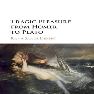 Tragic Pleasure from Homer To Plato by Liebert & Rana Saadi Bard College & New York Paperback Book 9781316635698