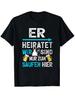 Men's Women T Shirt Funny Print Streetwear Tee Casual Oversize Loose ER HEIRATET, WIR SIND NUR