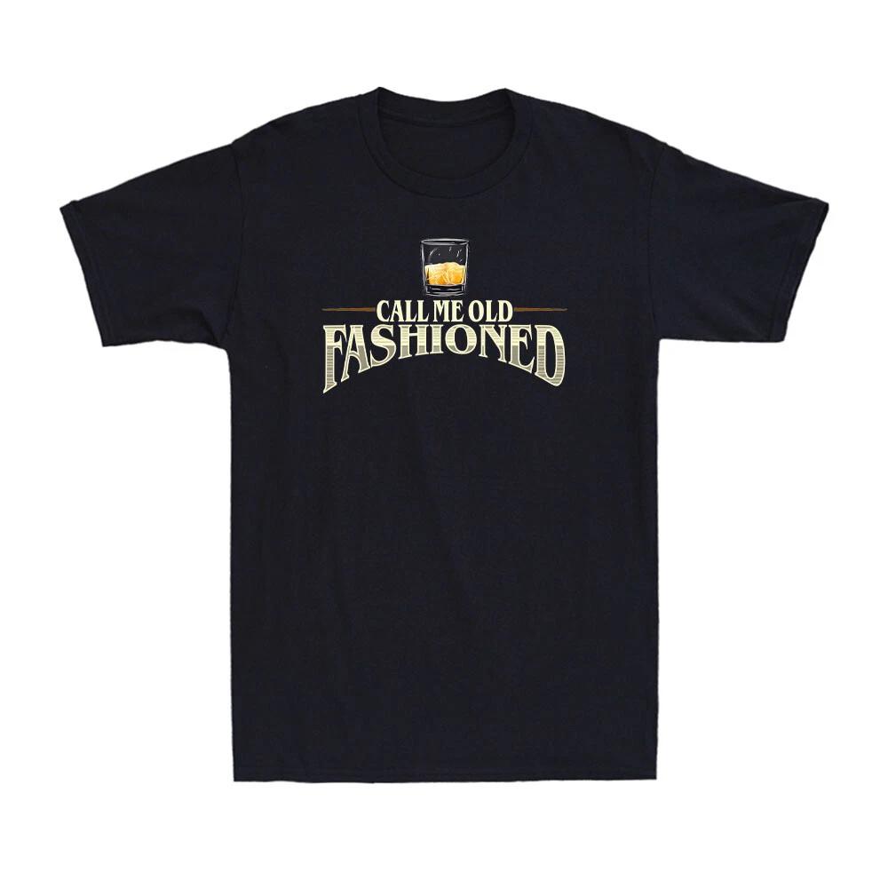 Whiskey Bourbon Scotch Lovers Humor Call Me Old Fashioned Vintage Men s T-Shirt XS