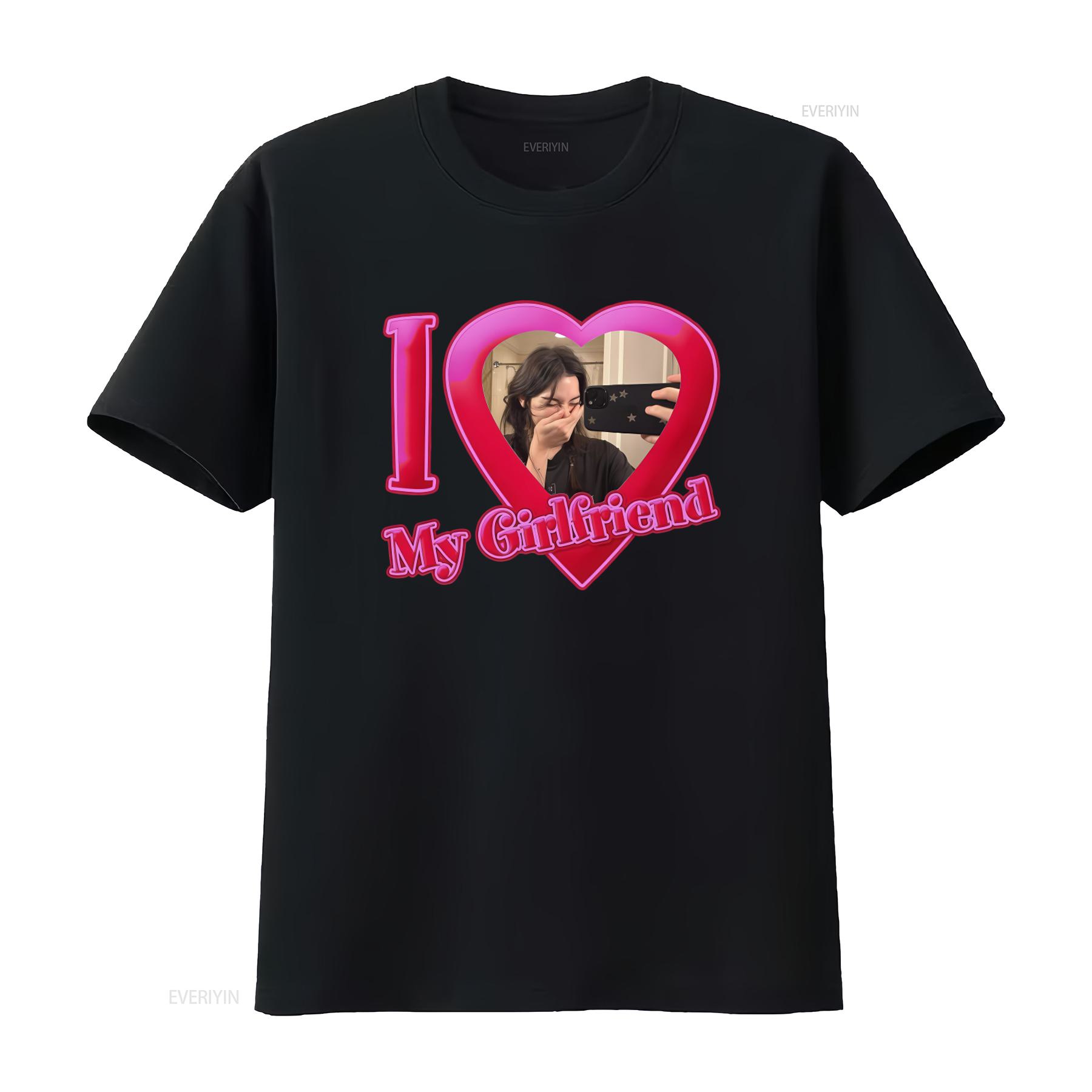 

I Love My Girlfriend Gracie Abrams T Shirt Romantic Print Fashion vintage Washed streetwear graphic Stylish Slightly Stretched 4XL