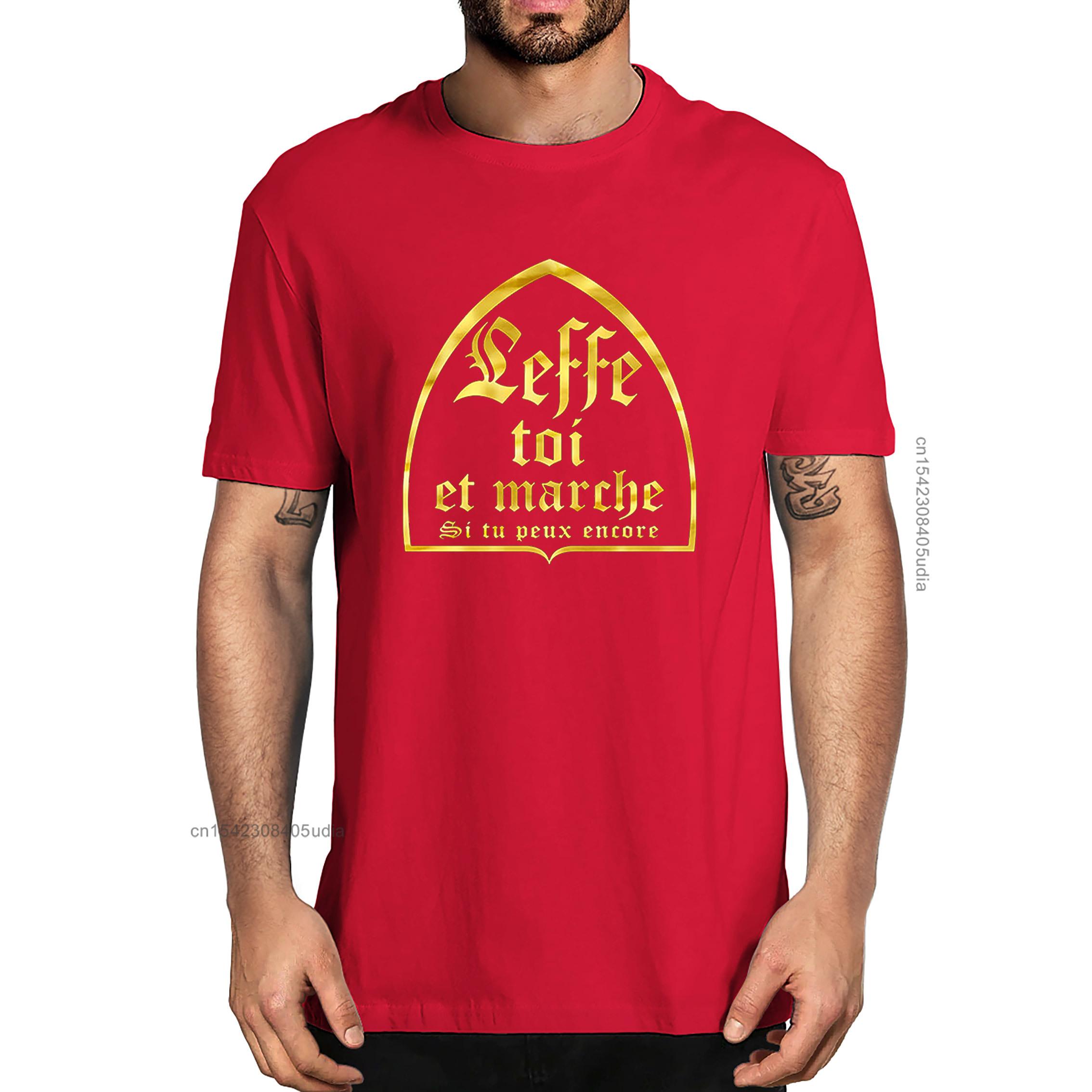 

Unisex Leffe-Yourself And Walk If You Still Can T-Shirts French Text Humor Beer Alcohol Drinking Lovers Men s Cotton T-Shirt S