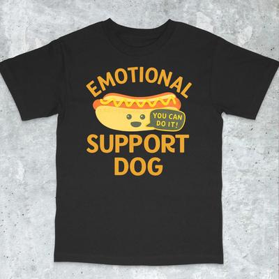Emotional Support Dog T-Shirt Funny Dog Shirt Gift for Dog Lover Hot Dog Shirt Unhinged Shirt Meme Funny Cringe Men Clothing