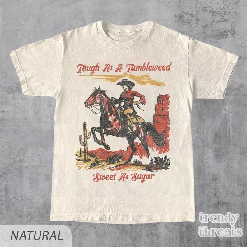 Tough As A Tumbleweed Sweet As Sugar Shirt Retro Western Graphic Tee Size S3XL Unisex T-Shirt XL