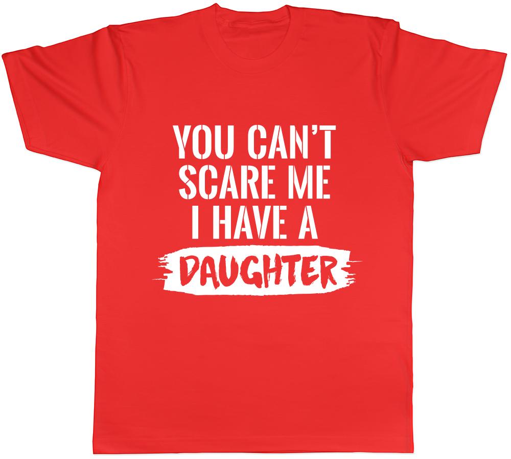 You Cant Scare Me I Have Daughters Unisexs TShirt Tee S
