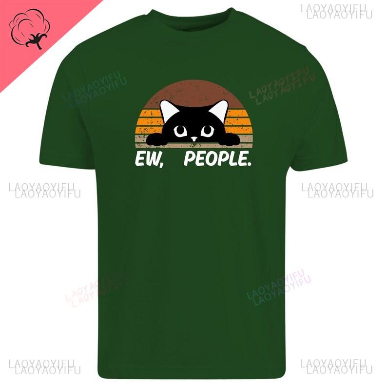 Ew People Cat Smooth Printed TShirt Funny Antisocial Graphic Tee Sarcastic Cat Lover for Men Female Introvert Gift TShirt