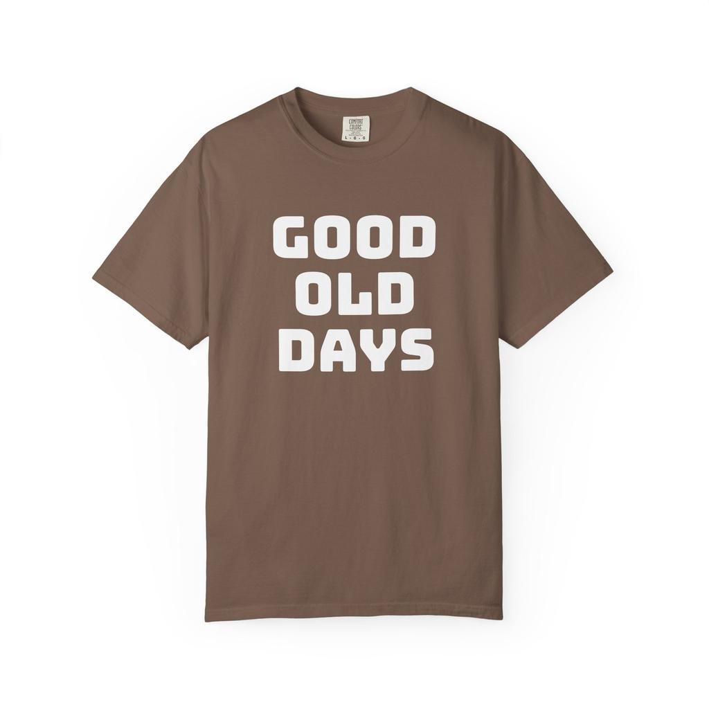 Good Old Days T-shirt | Retro Phrase Tee