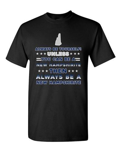 

Always Be Yourself Unless You Can Be An New Hampshirite Map DT Adult T-Shirt Tee Unisex T-Shirt S