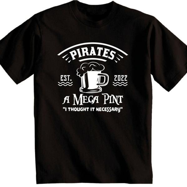 Pirates A MEGA PINT? Adults Cotton T-Shirt Johnny Depp Quote I Thought It Necessary XXL