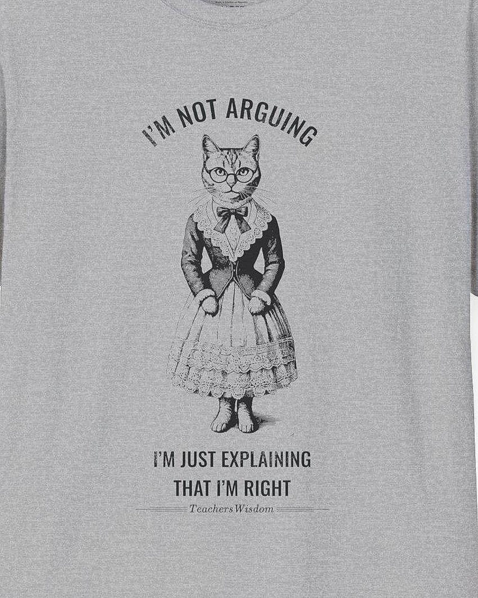 Teacher Cat Engraving T-Shirt: I m Not Arguing, I m Just Explaining Gift M