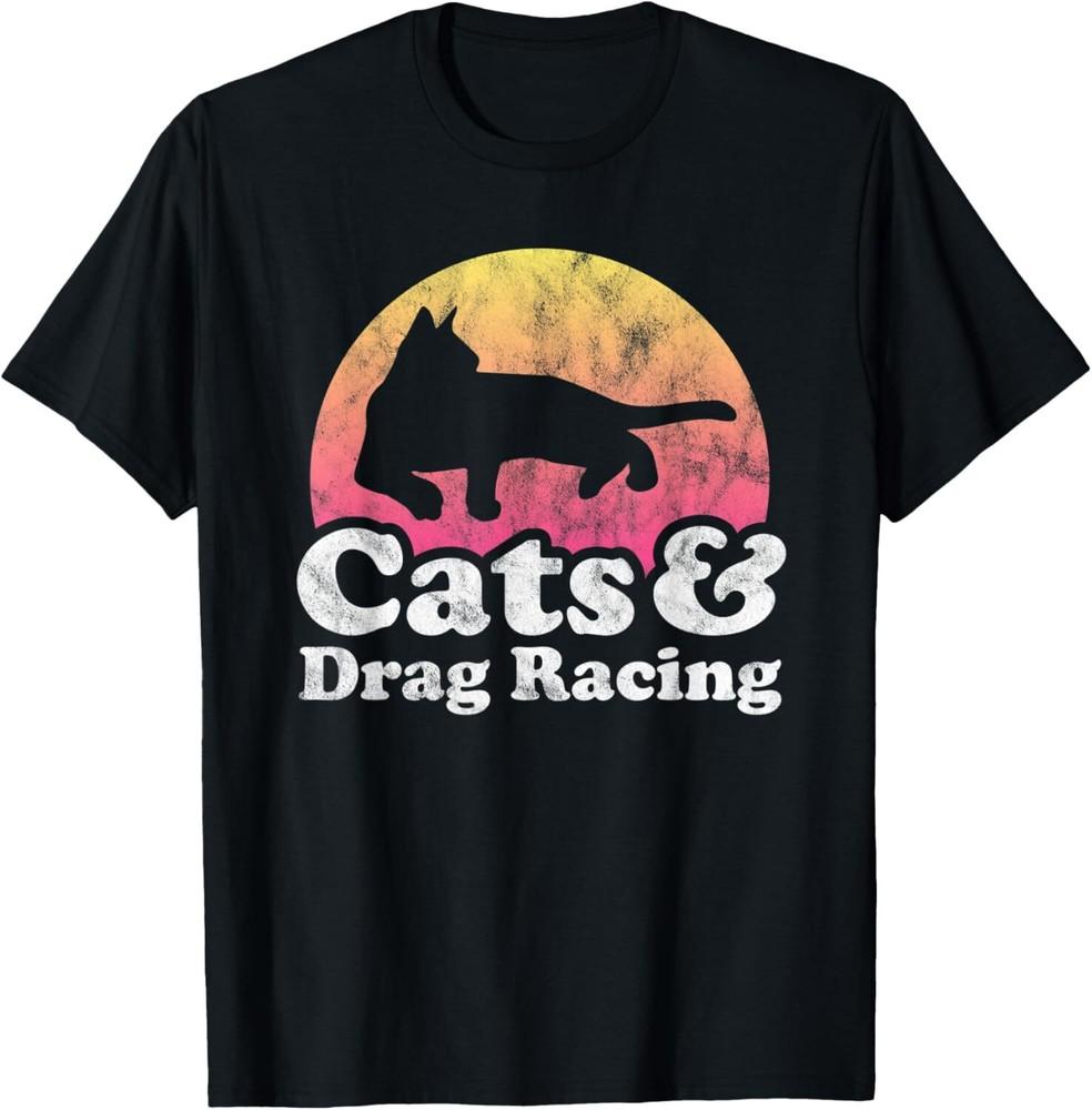 

Cats and Drag Racing Men#039s or Women#039s Cat TShirt Unisex T-Shirt XL