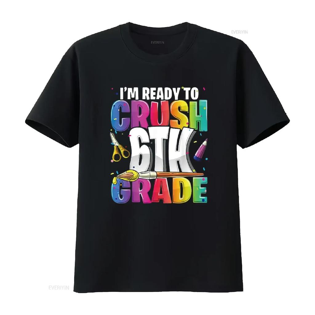 I M Ready To Crush 6th Grade Back School Art Kit Girls T Shirt Vintage Washed Designer Clothes Soft Fashion Streetwear Stylish