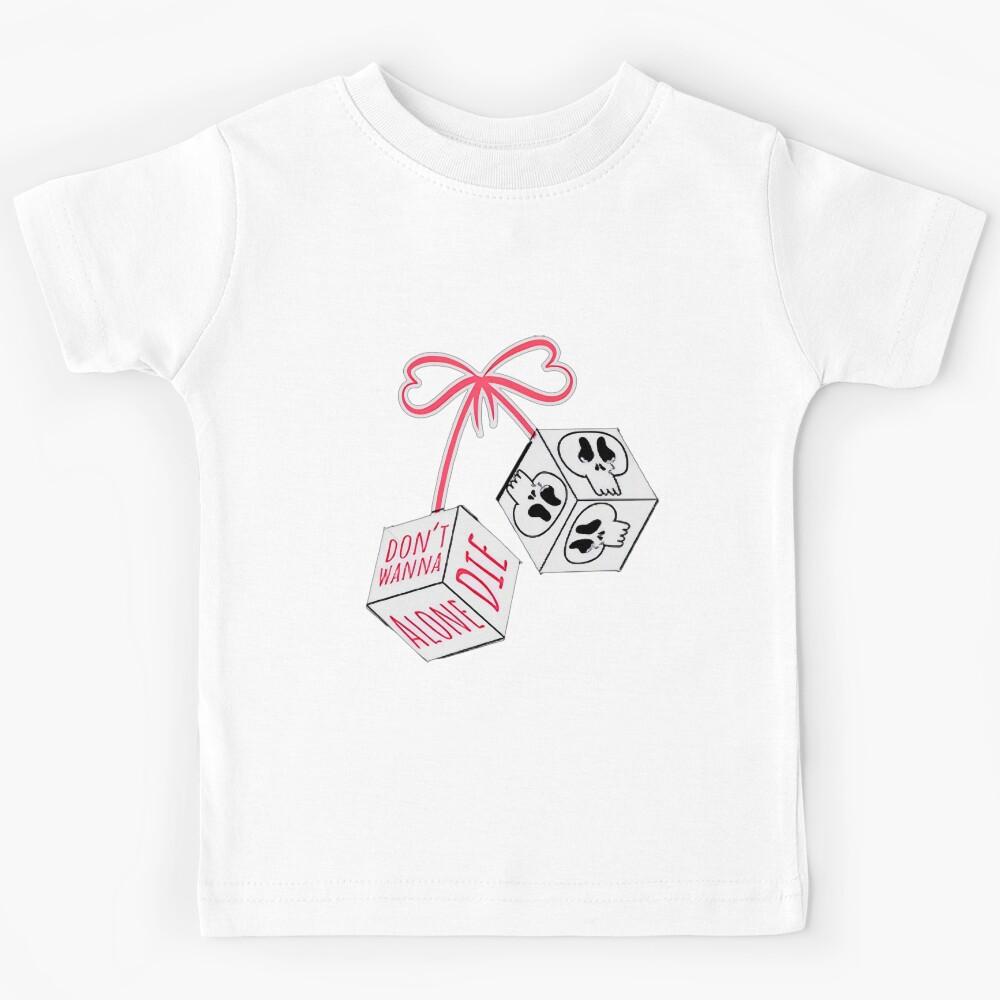 Don t wanna die alone Kids T-Shirt 160