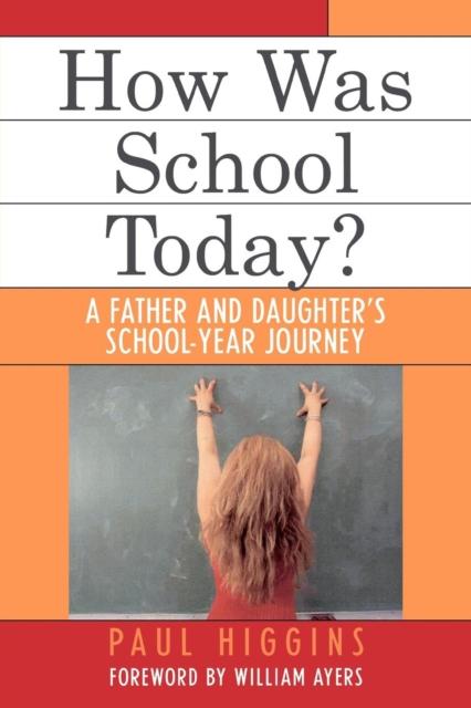 The How Was School Today? : A Father and Daughter's School-Year Journey Book