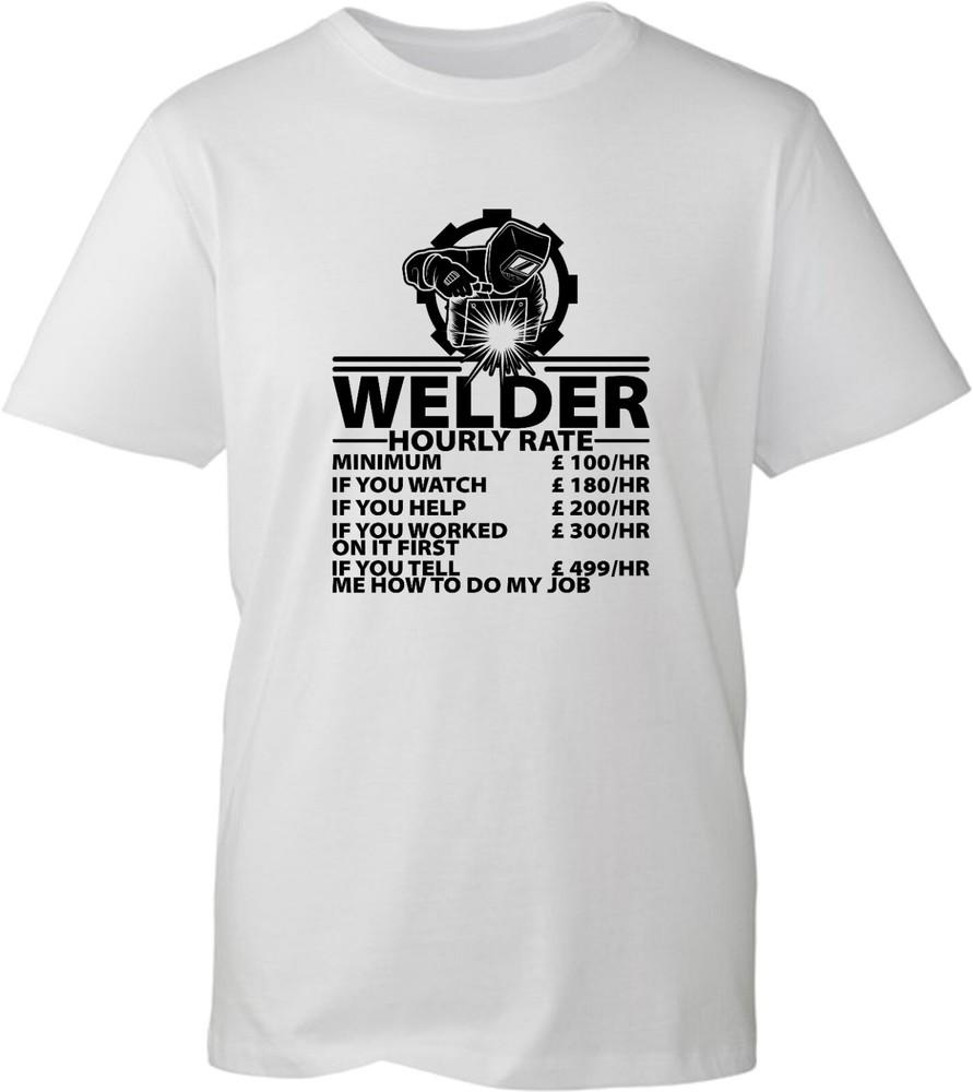Welder Hourly Rate Tshirt Funny Welders Fact Welding Welder Gift Unisex Tee Top