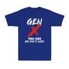Generation X Gen X 19651980 We Dont Care Funny Sarcastic Vintage Unisexs TShirt
