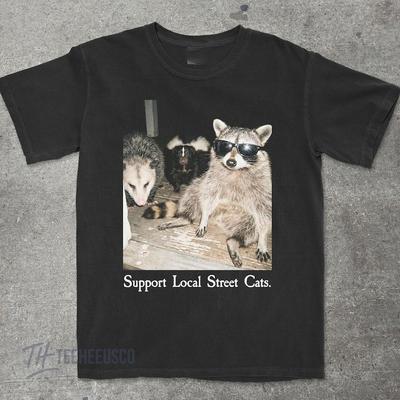 Support Local Street Cats Shirt Funny Raccoon Skunk Possum TShirt Retro Anima Unisex T-Shirt