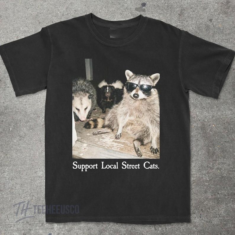 Support Local Street Cats Shirt Funny Raccoon Skunk Possum TShirt Retro Anima Unisex T-Shirt XXXXL