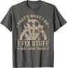 That's What I Do I Fix Stuff And I Know Things Funny Unisex T-Shirt