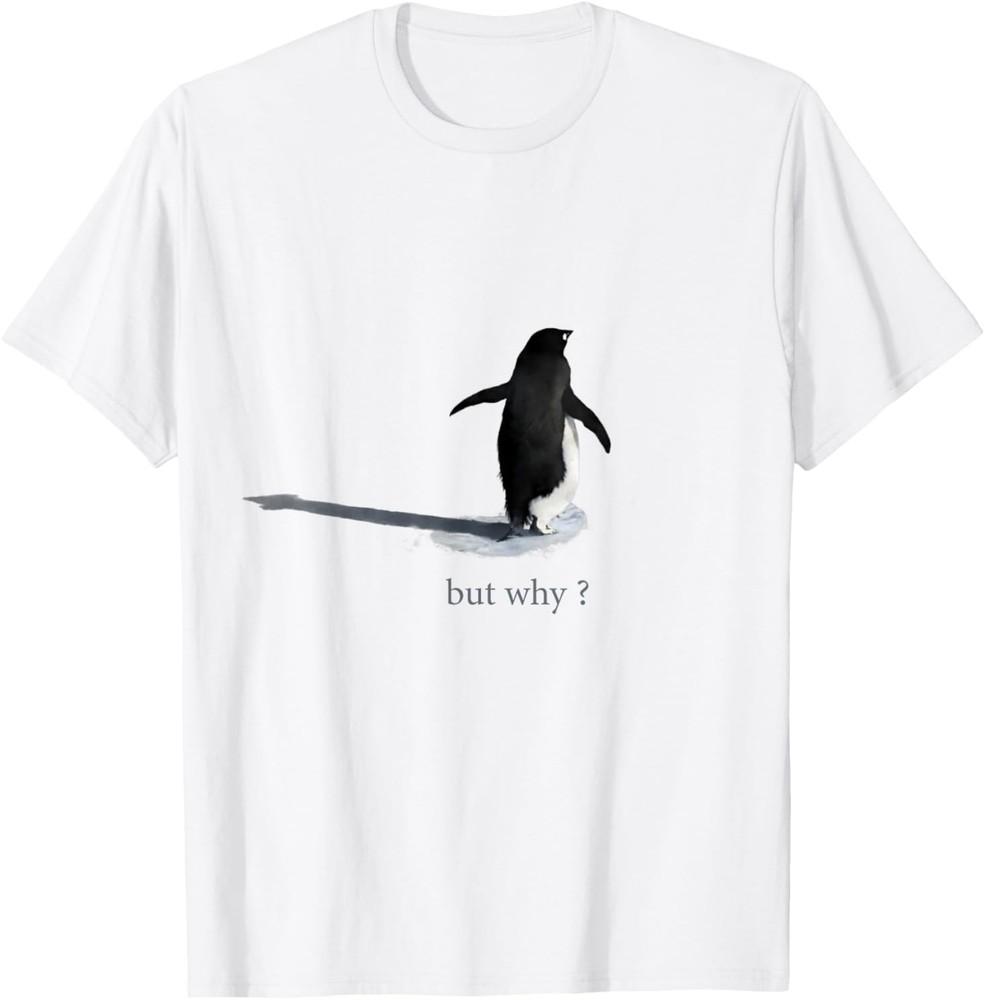 Trendy Nihilist Penguin But Why? TShirt Unisex T-Shirt XXL