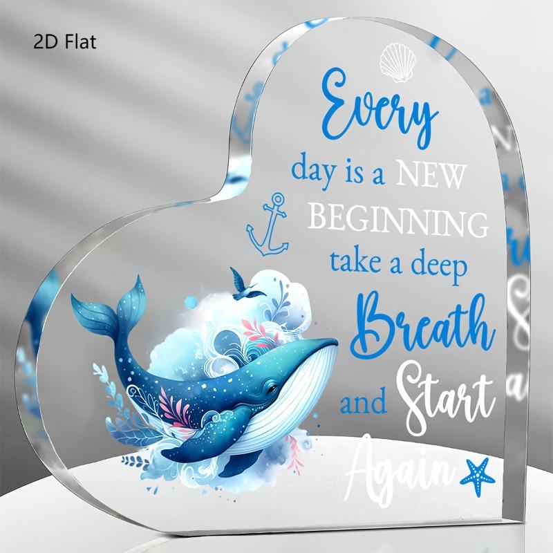 

2D Flat Every Day Is A New Beginning Ocean-Inspired Acrylic Desk Decor Plaque, Whale Design, Suitable for Wall Decoration, Porch, Room, Villa, Accen 10*10CM