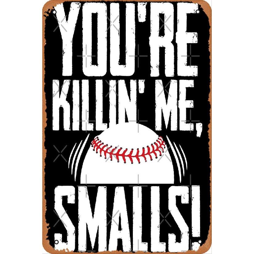 You re Killin  Me Smalls Poster Metal Tin Sign Vintage 8x12 Inch