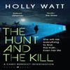 The Hunt and the Kill by Holly Watt Paperback Book 9781526625540