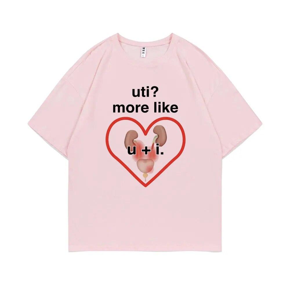 Funny UTI? More Like U + I Meme Print Tshirt Summer Unisex Casual Loose Tee Shirt Unisex Oversized Tees Male Fashion Cotton T-shirt