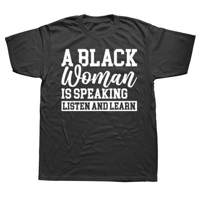 Funny A Black Woman Is Speaking Listen and Learn Vintage Graphic T-shirts Men Fashion Casual Cotton Loose Oversized T Shirt