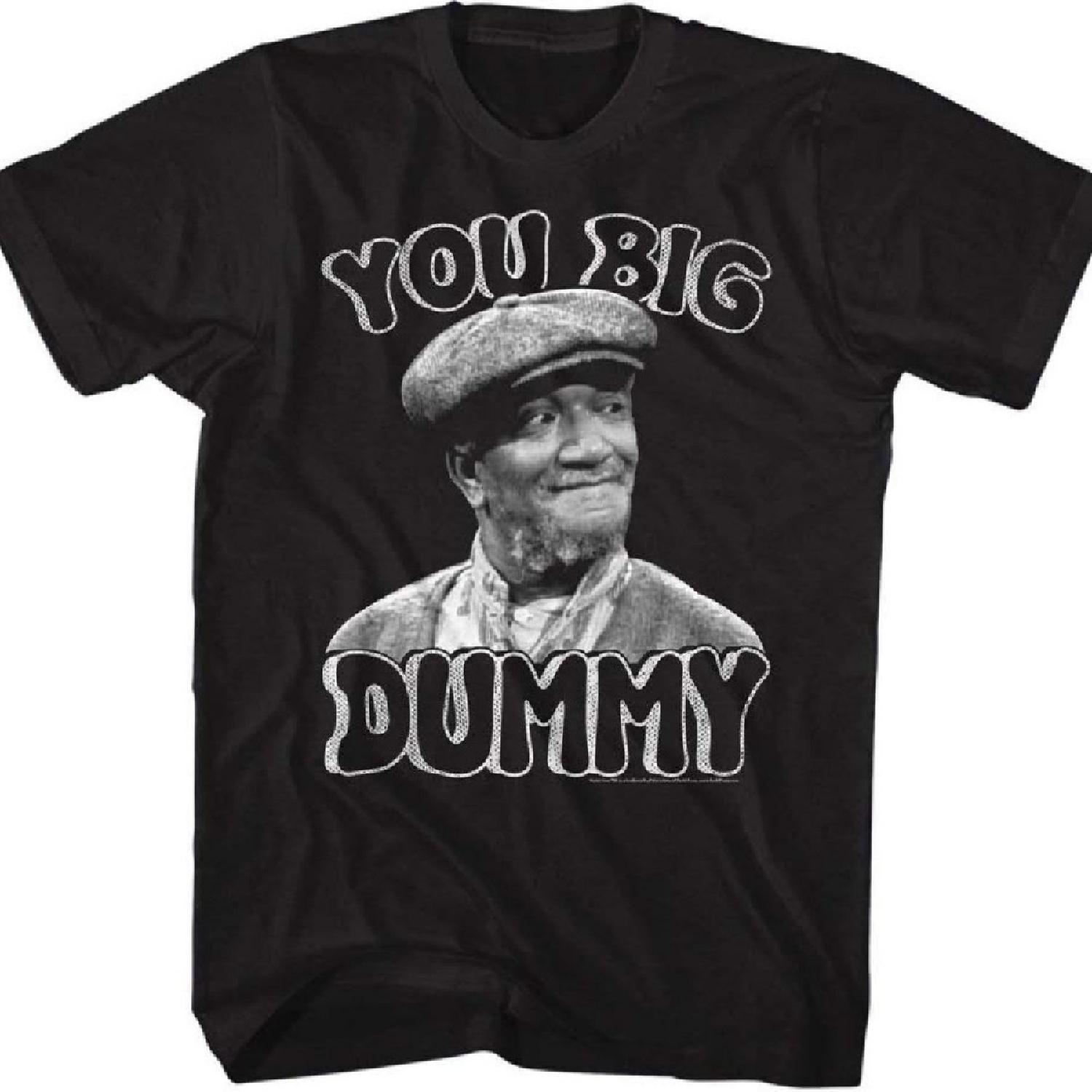 

A&E Designs Sanford & Son Shirt Big Dummy T-Shirt XXXXXL