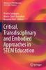 The Critical, Transdisciplinary and Embodied Approaches In STEM Education Book