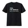 Yes I M Single Now Is Your Chance Funny Dating T Shirt Vintage Washed Comfortable Fashion Graphic Slightly Soft Unisex