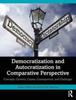 Bok Democratization and Autocratization In Comparative Perspective : Concepts, Currents, Causes, Consequences, and Challenges