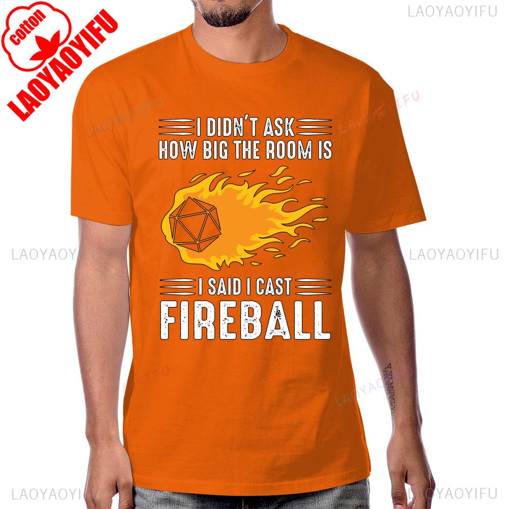 I Said I Cast Fireball Funny Dice Game Awesome Dungeon Dragon Tshirt Fashion Cotton Short Sleeve Streetwear Hip Hop Man Tshirt