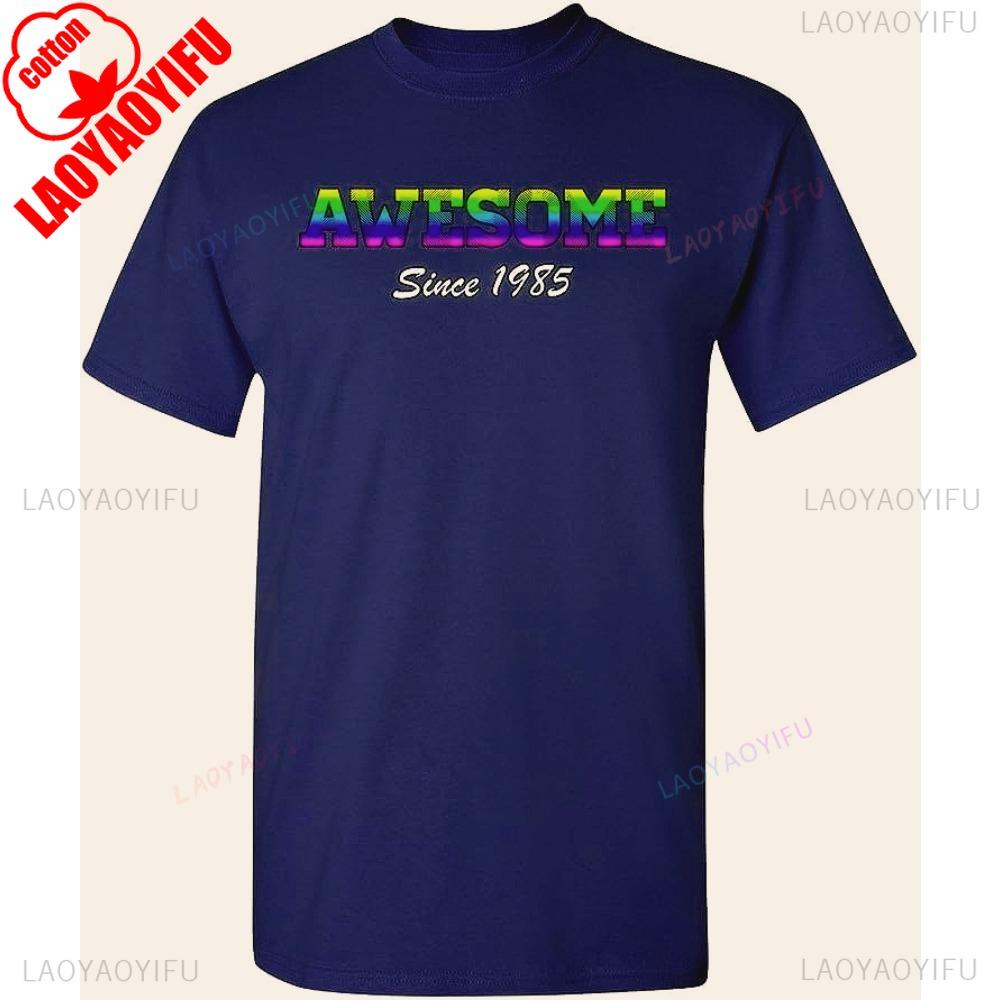 

Awesome Since 1985 Colorful Gift Novelty TShirt Men Crewneck Cotton Tee Tops Fashionable Casual Summer Daily Life Short Sleeve 4XL