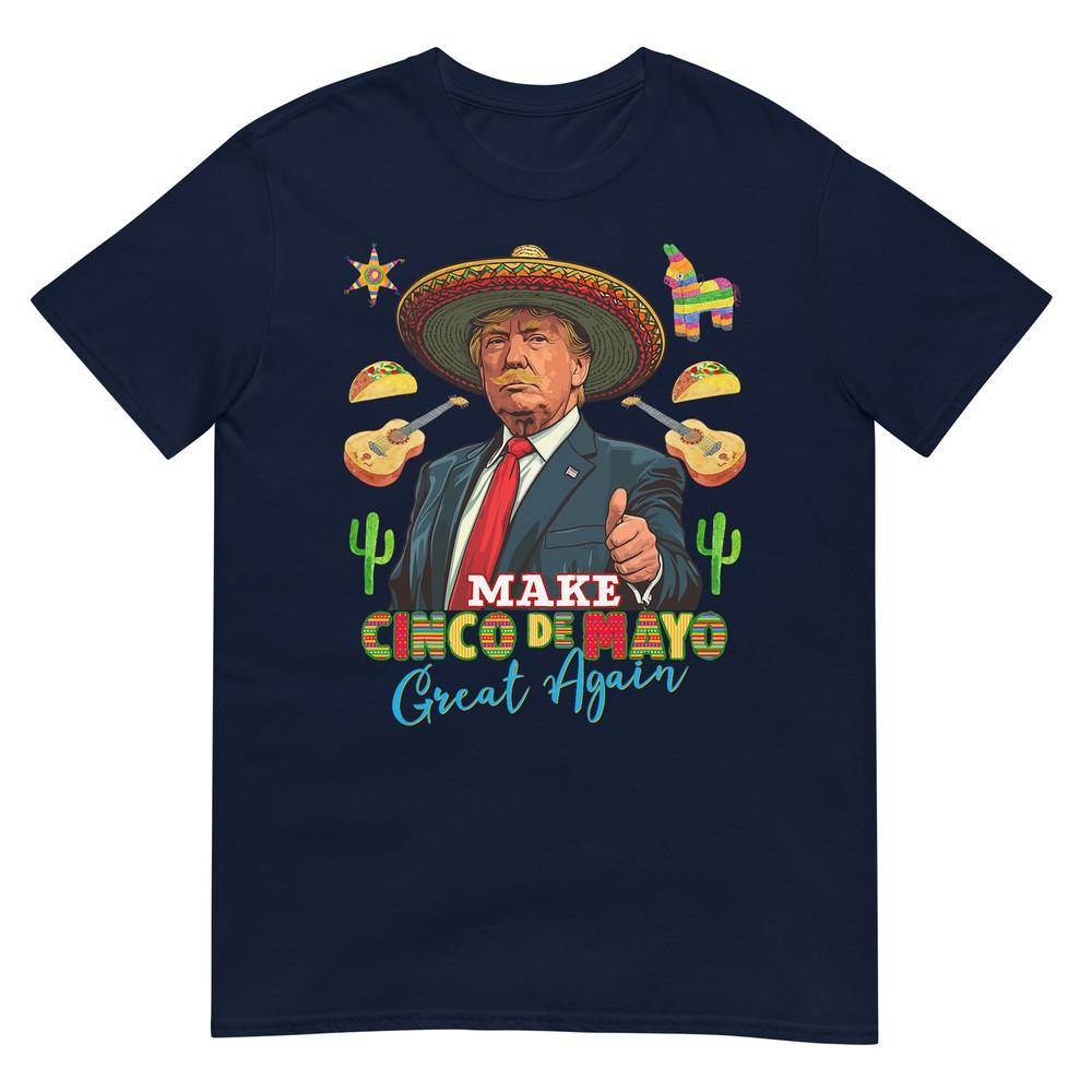 Cinco De Mayo Make Cinco De Mayo Great Again Donald Trump Tshirt S