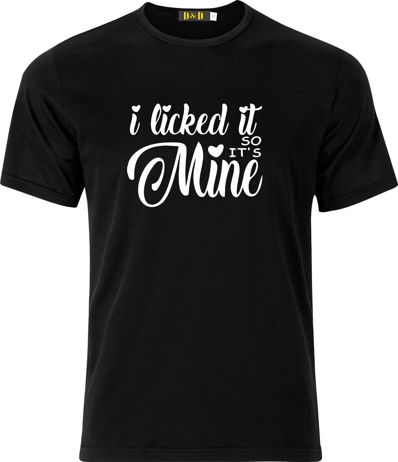 I Licked it so its Mine funny humour cotton T Shirt Mens Womens Tees Top 3XL