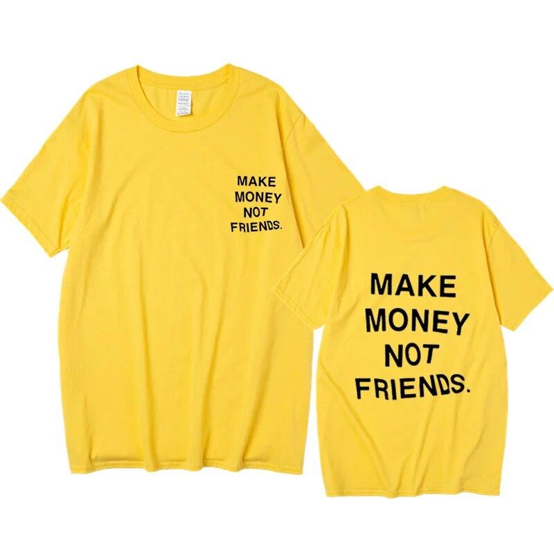 Nové léto Ženy Unisex Streetwear Hip-hop tričko Vydělávejte peníze, ne kamarádi Tričko s dopisním potiskem Špičková kvalita Bavlna Vtipné tričko Unisex