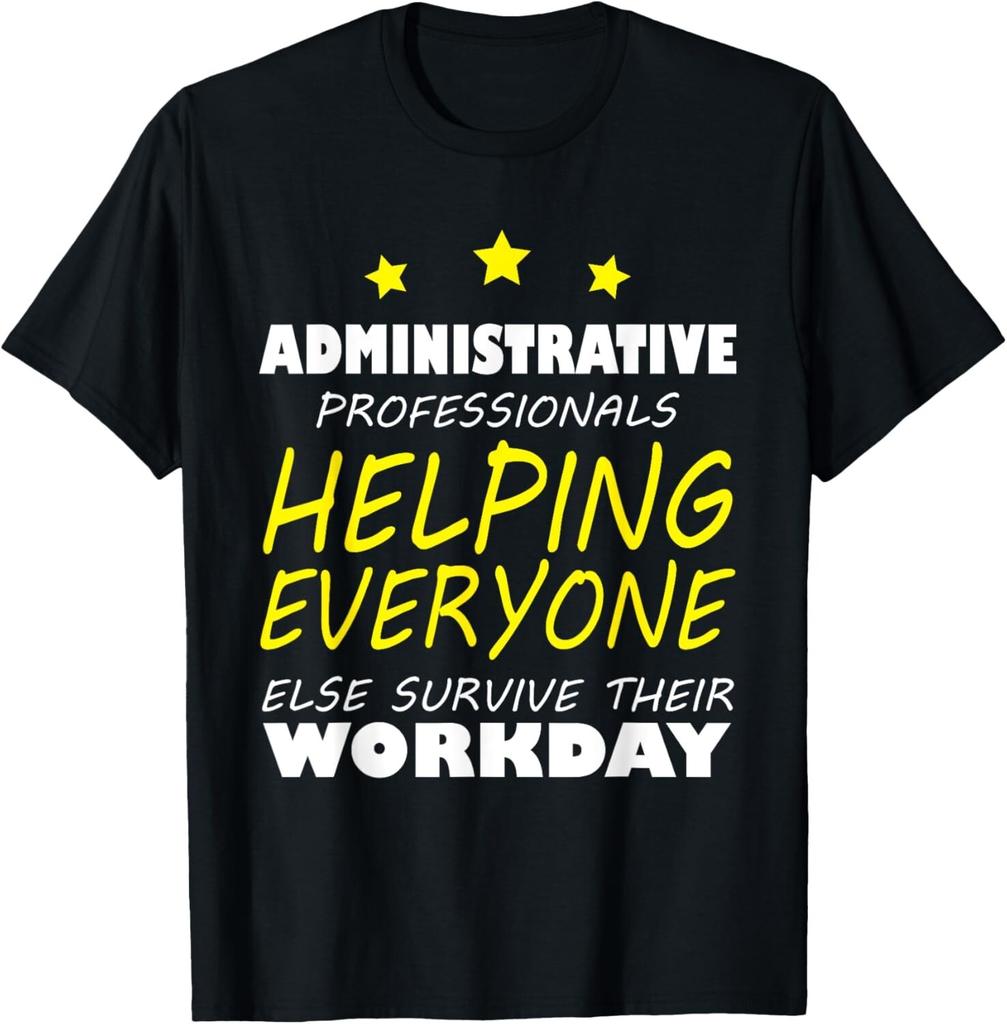 Funny Administrative Professionals Appreciation Day Gift Unisex T-Shirt
