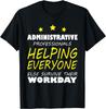 Funny Administrative Professionals Appreciation Day Gift Unisex T-Shirt