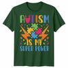 Autism Awareness Tshirt Autism Is My Super Power Unisex Tshirt