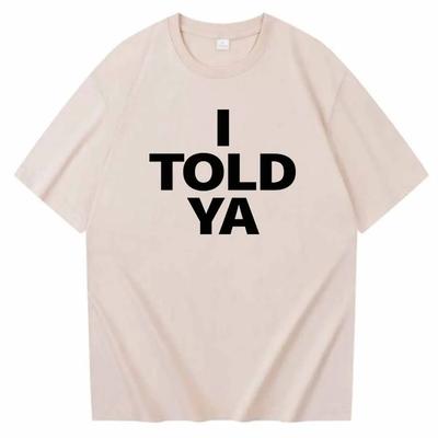 I TOLD YA Challengers T-Shirts  O-Neck Short Sleeve Shirts Fans Gift