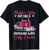 Trucker's Wife Just Like A Regular Wife Trucker Gift Unisex T-Shirt