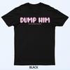 Dump Him He Has Unwashed Dick Energy Funny Breakup T-Shirt